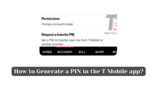 How To Get T Mobile Transfer Pin? - Easiest way to get T Mobile Port Out Code How to Generate a PIN in the T Mobile app?