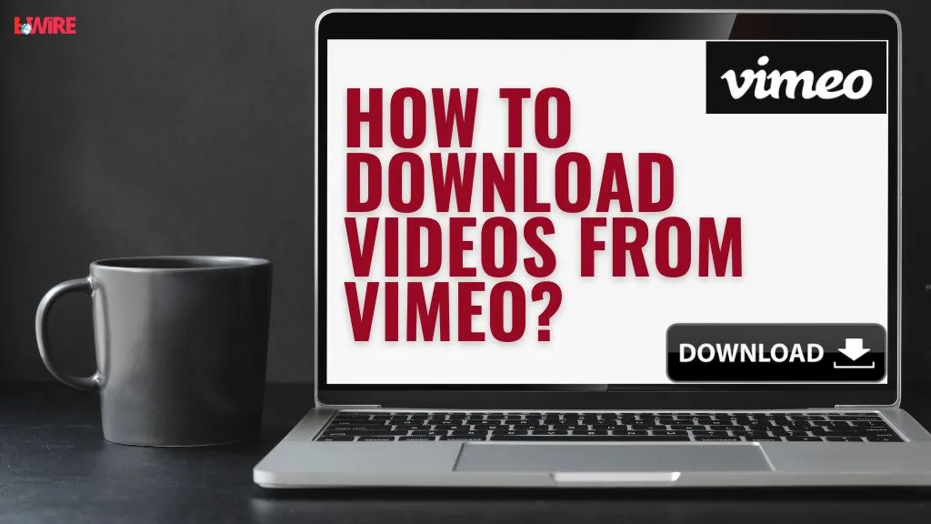 How to Download Videos from Vimeo? How to Download Videos from Vimeo